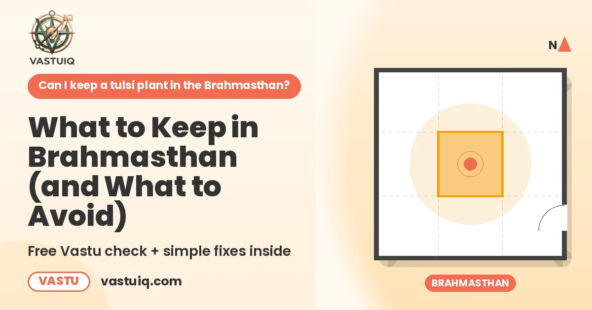 What to Keep in Brahmasthan (and What to Avoid)